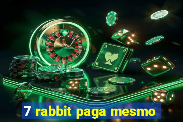 7 rabbit paga mesmo